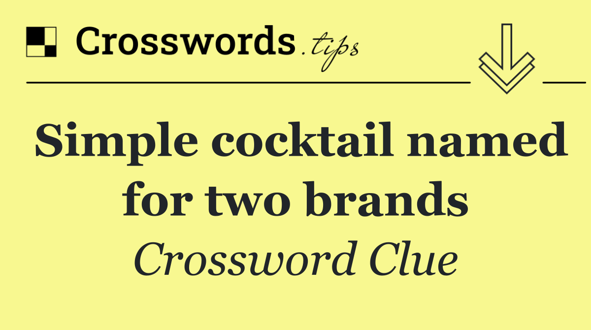 Simple cocktail named for two brands