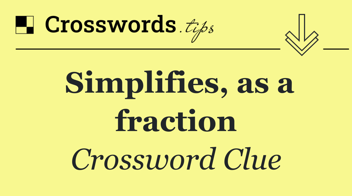 Simplifies, as a fraction