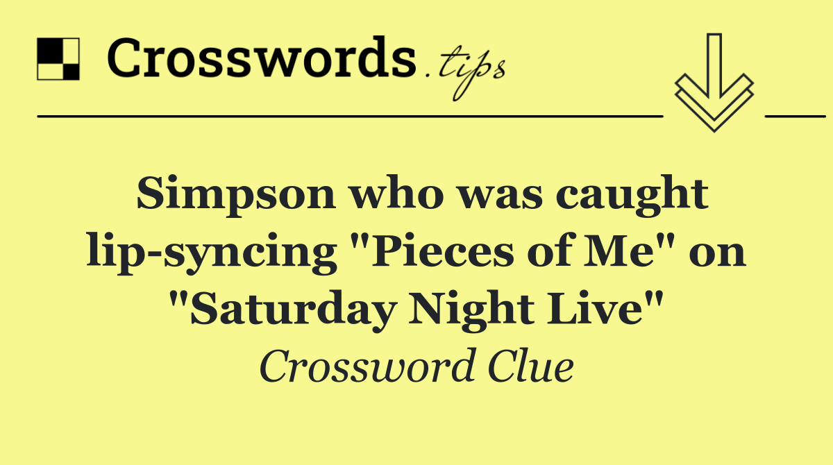 Simpson who was caught lip syncing "Pieces of Me" on "Saturday Night Live"
