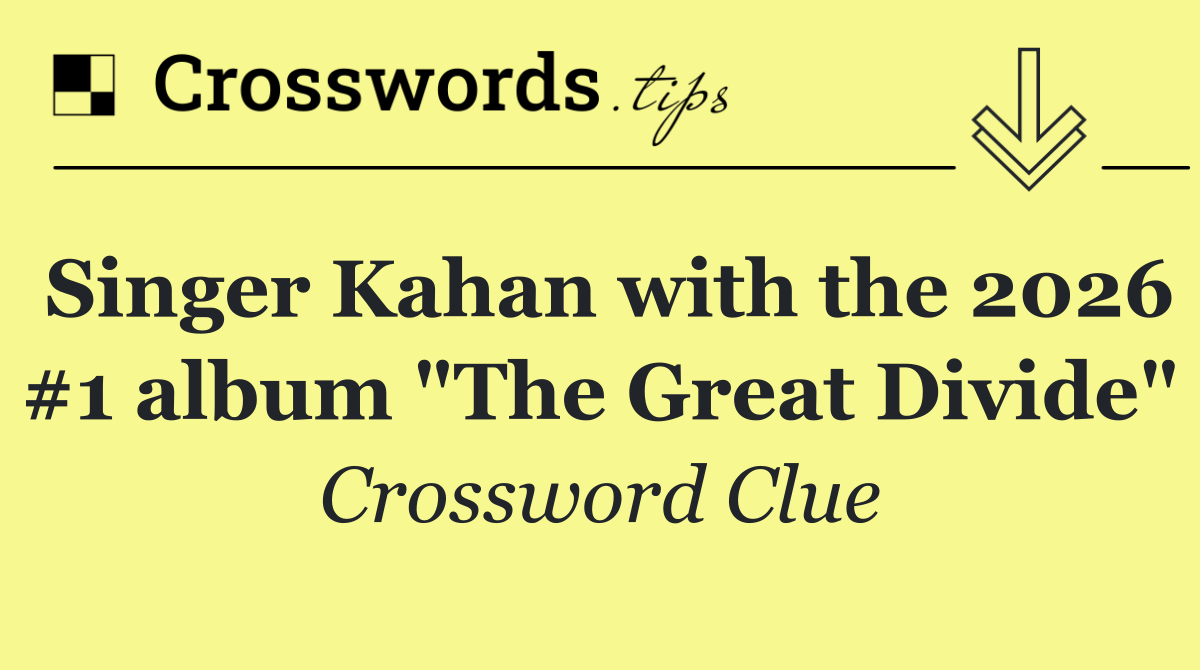 Singer Kahan with the 2026 #1 album "The Great Divide"