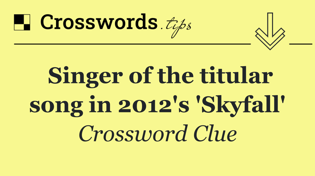 Singer of the titular song in 2012's 'Skyfall'