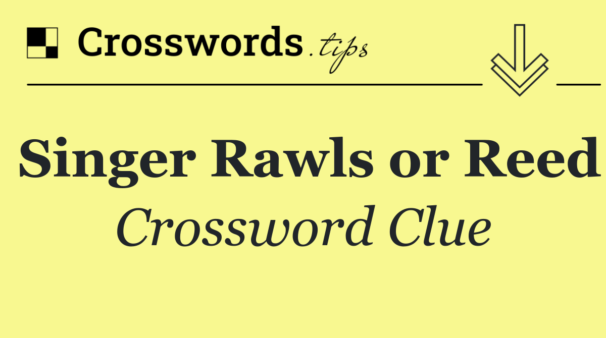 Singer Rawls or Reed