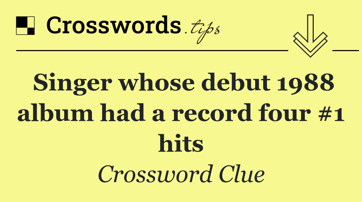 Singer whose debut 1988 album had a record four #1 hits