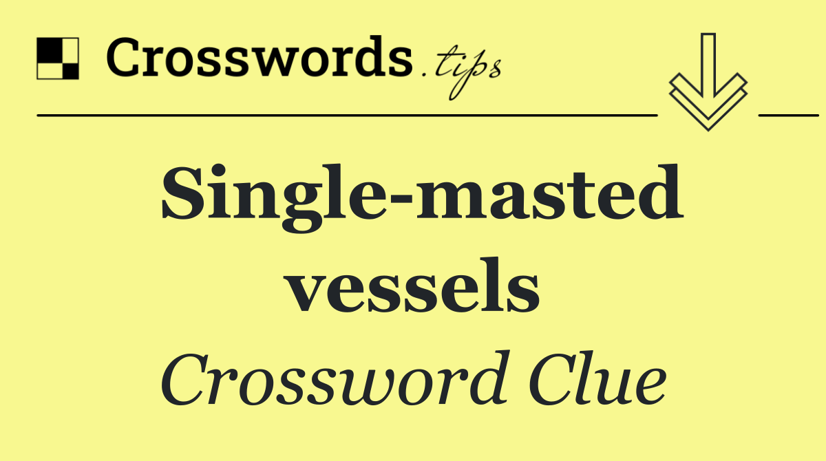 Single masted vessels