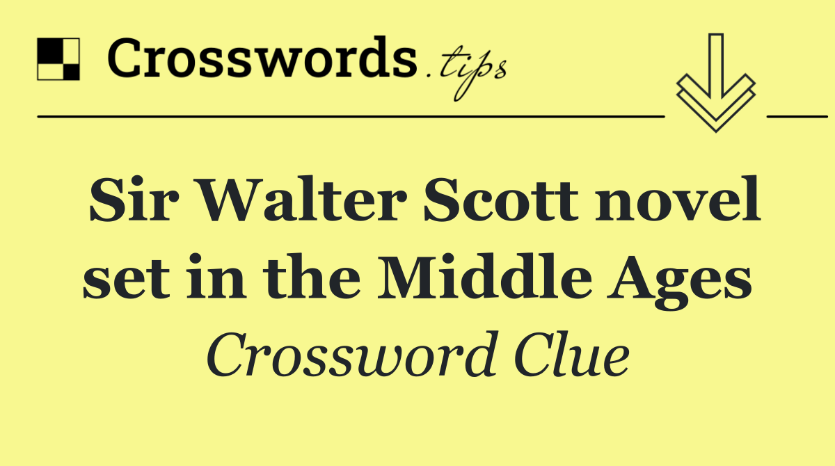 Sir Walter Scott novel set in the Middle Ages