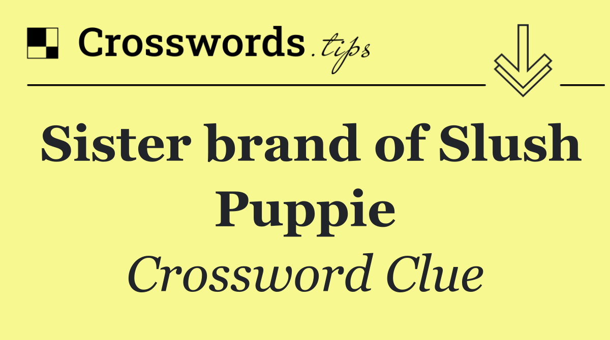 Sister brand of Slush Puppie