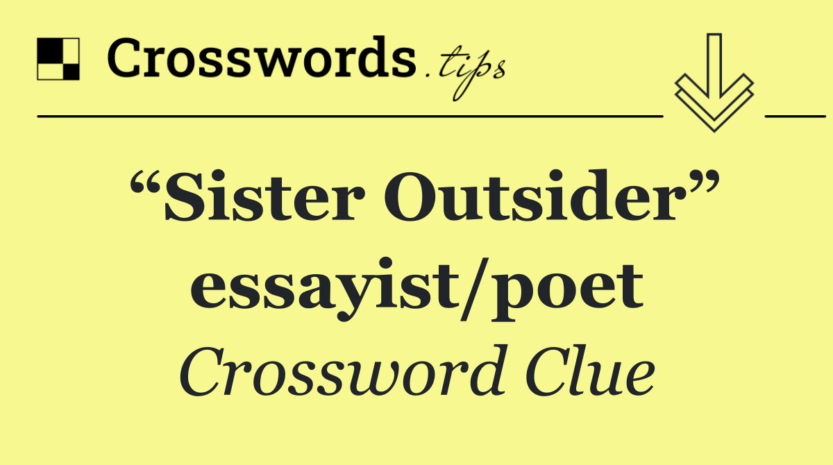 “Sister Outsider” essayist/poet