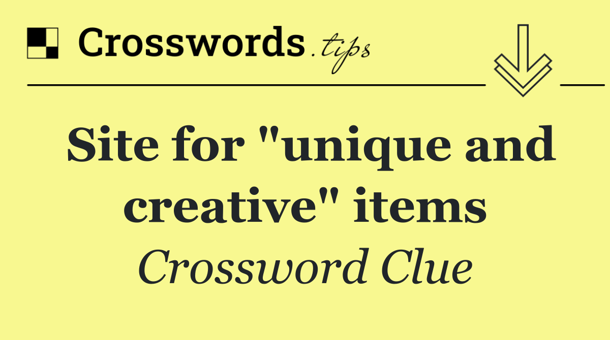 Site for "unique and creative" items