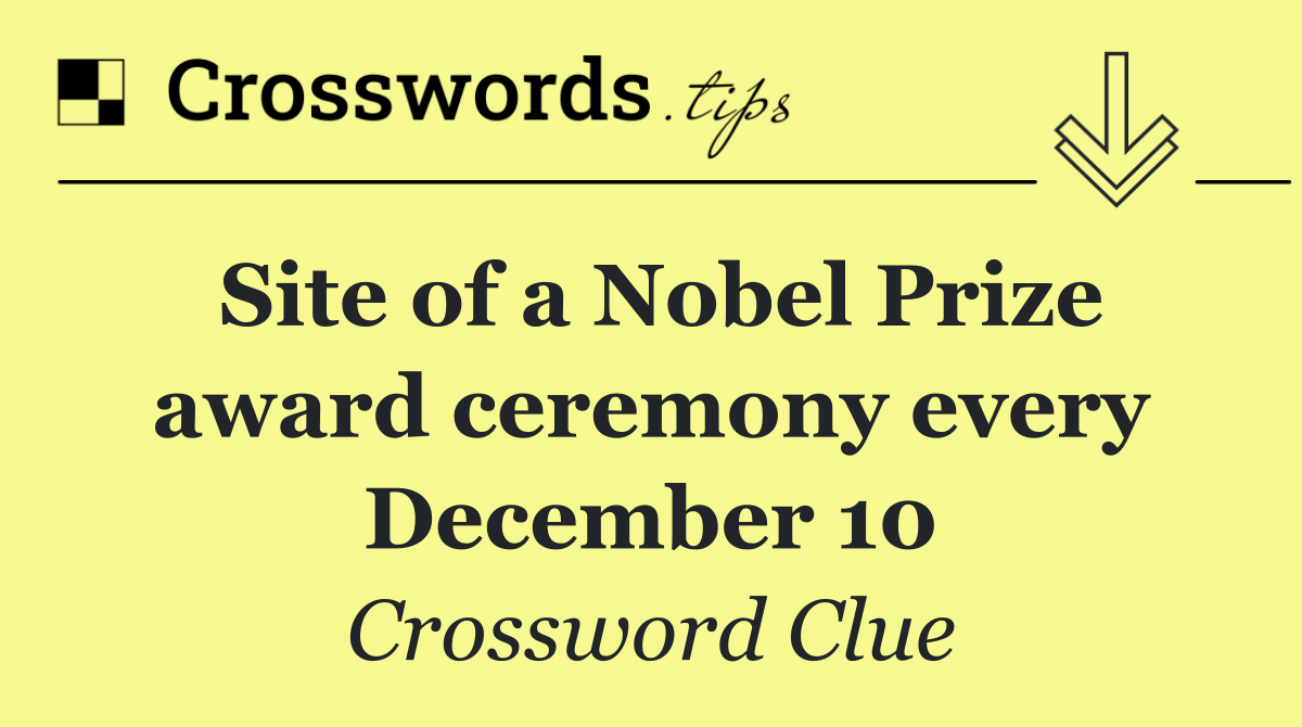 Site of a Nobel Prize award ceremony every December 10