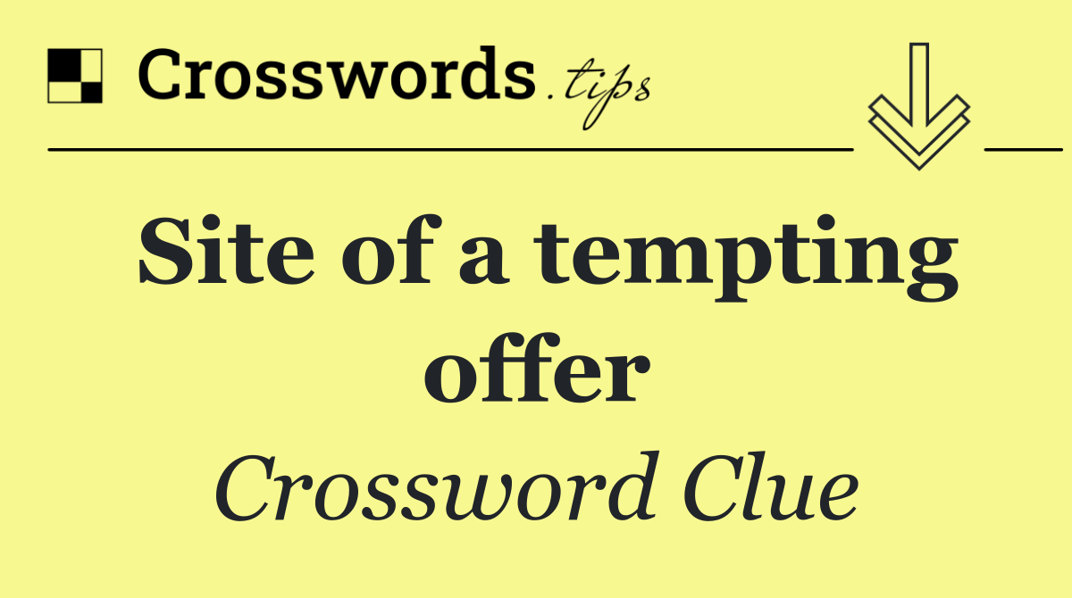 Site of a tempting offer