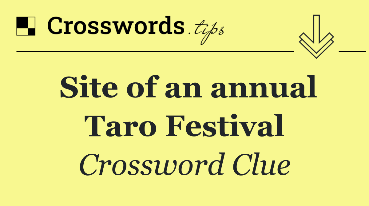 Site of an annual Taro Festival