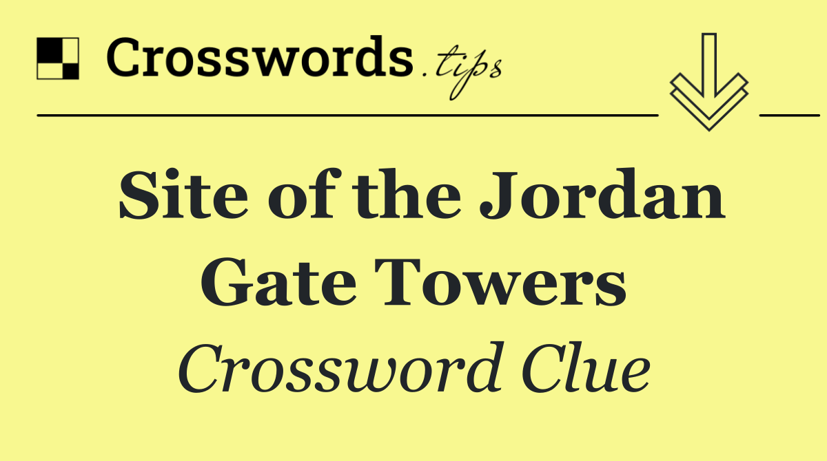 Site of the Jordan Gate Towers
