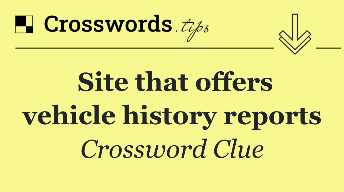 Site that offers vehicle history reports