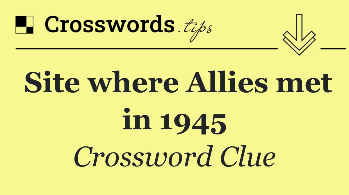 Site where Allies met in 1945