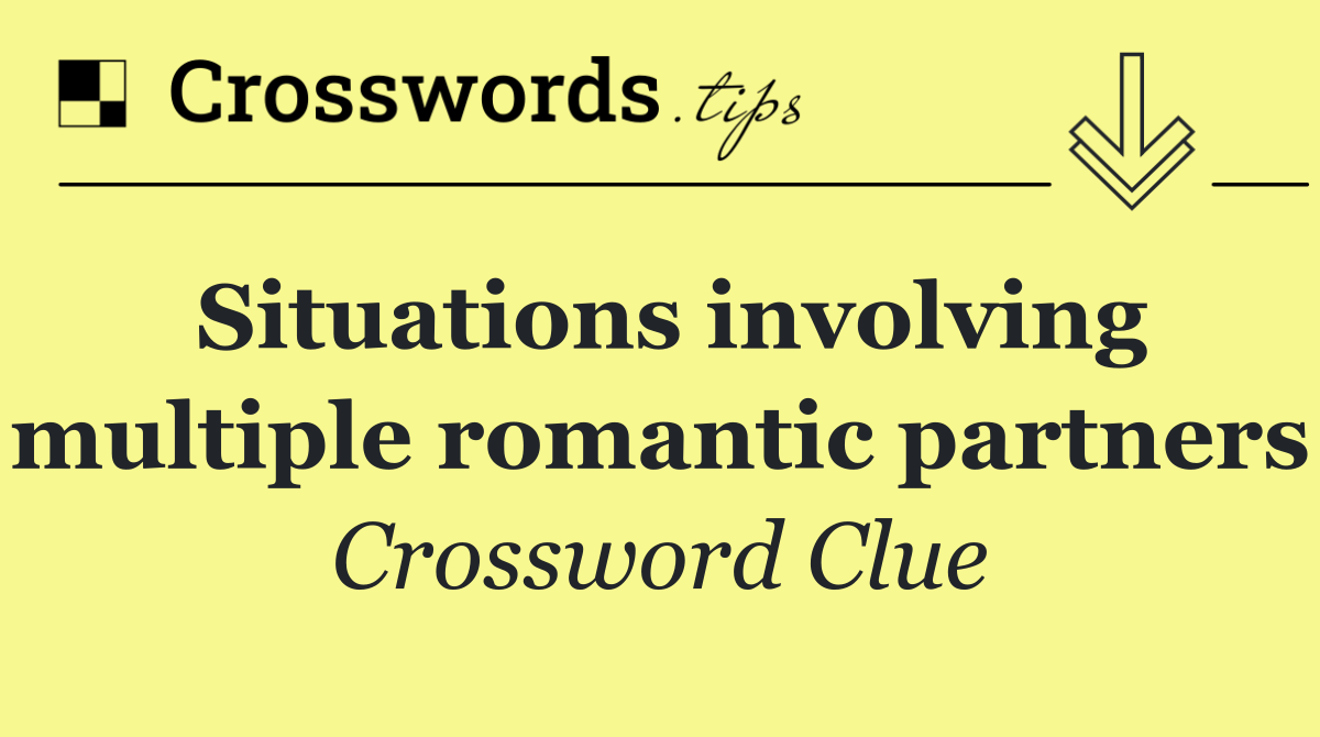 Situations involving multiple romantic partners