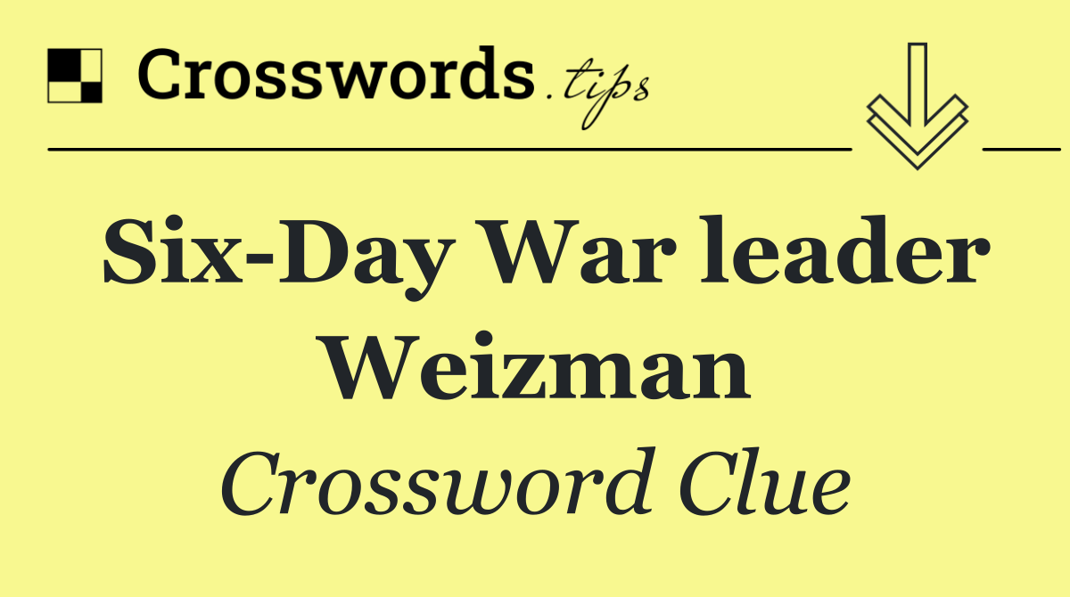 Six Day War leader Weizman