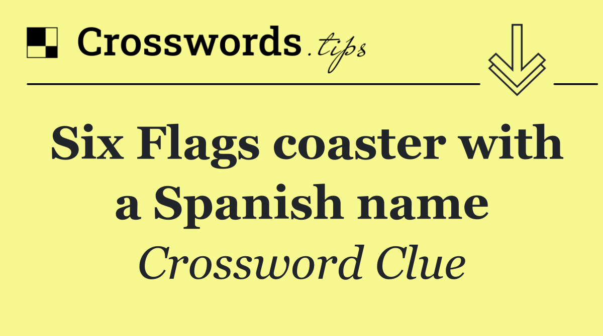 Six Flags coaster with a Spanish name