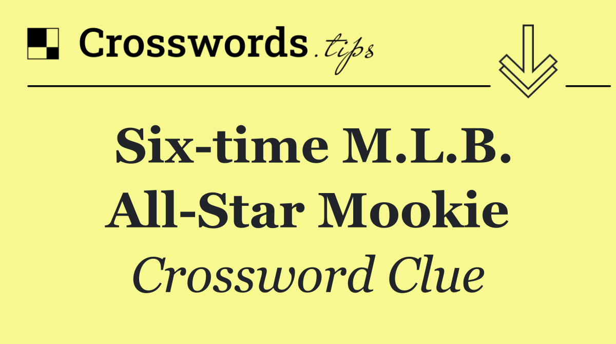 Six time M.L.B. All Star Mookie