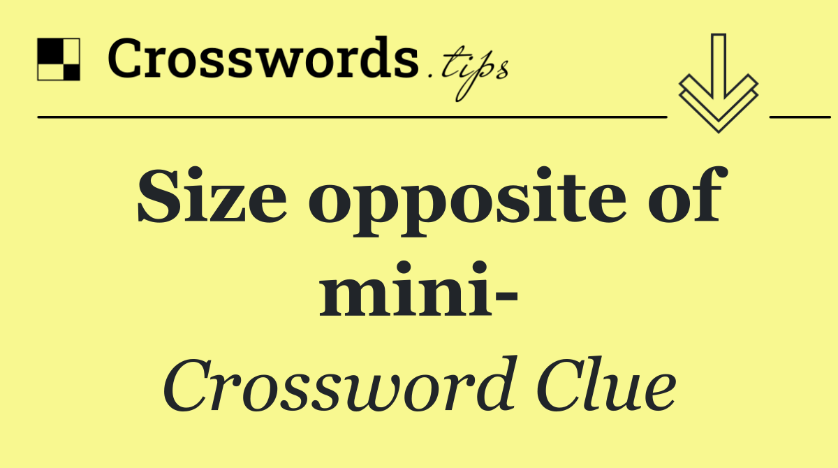 Size opposite of mini 