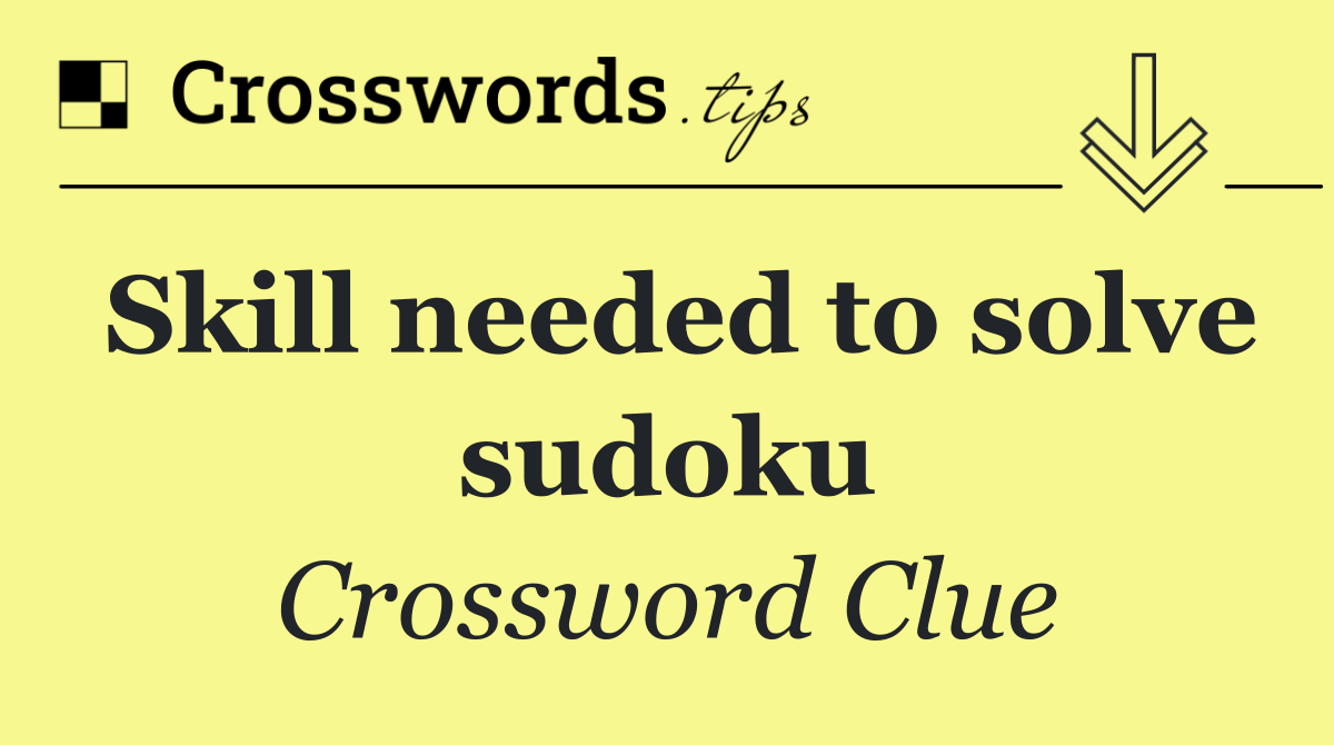 Skill needed to solve sudoku