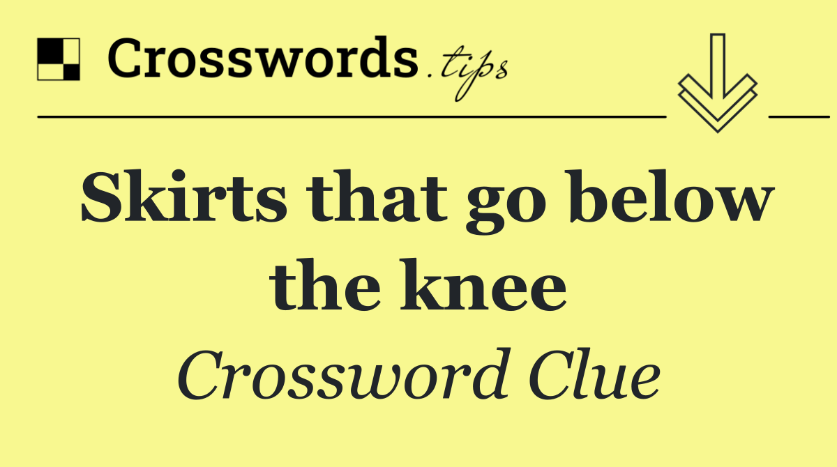 Skirts that go below the knee