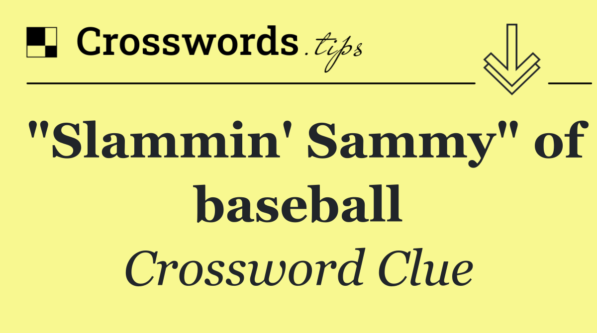 "Slammin' Sammy" of baseball