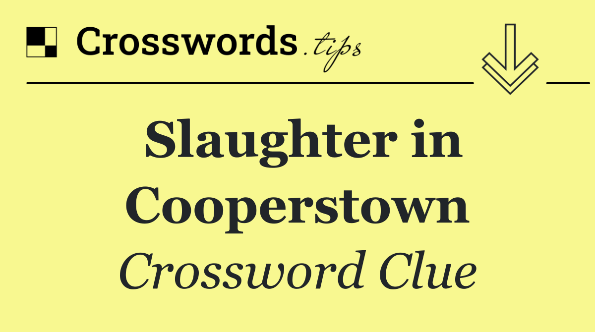 Slaughter in Cooperstown