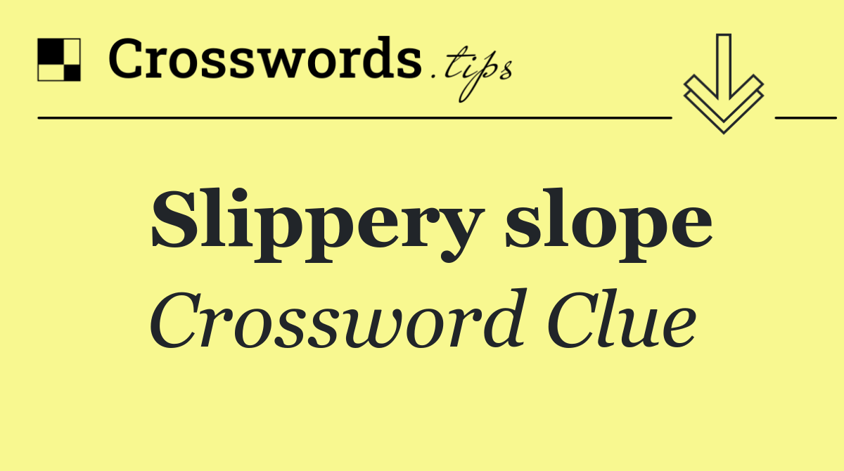 Slippery slope