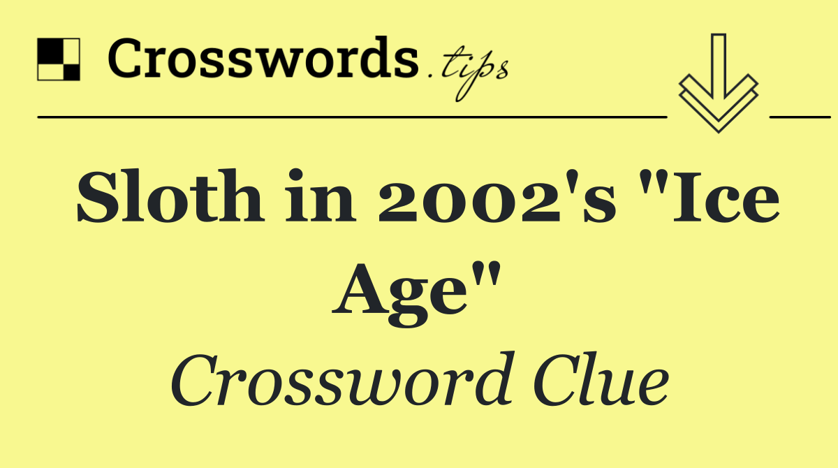 Sloth in 2002's "Ice Age"