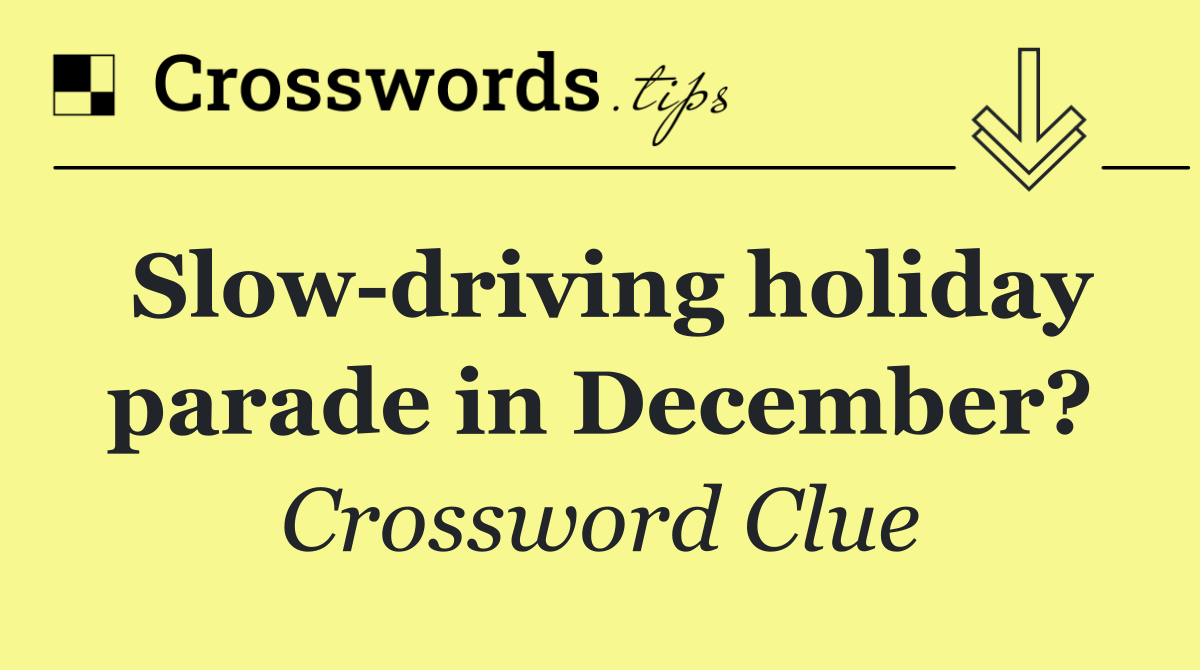 Slow driving holiday parade in December?