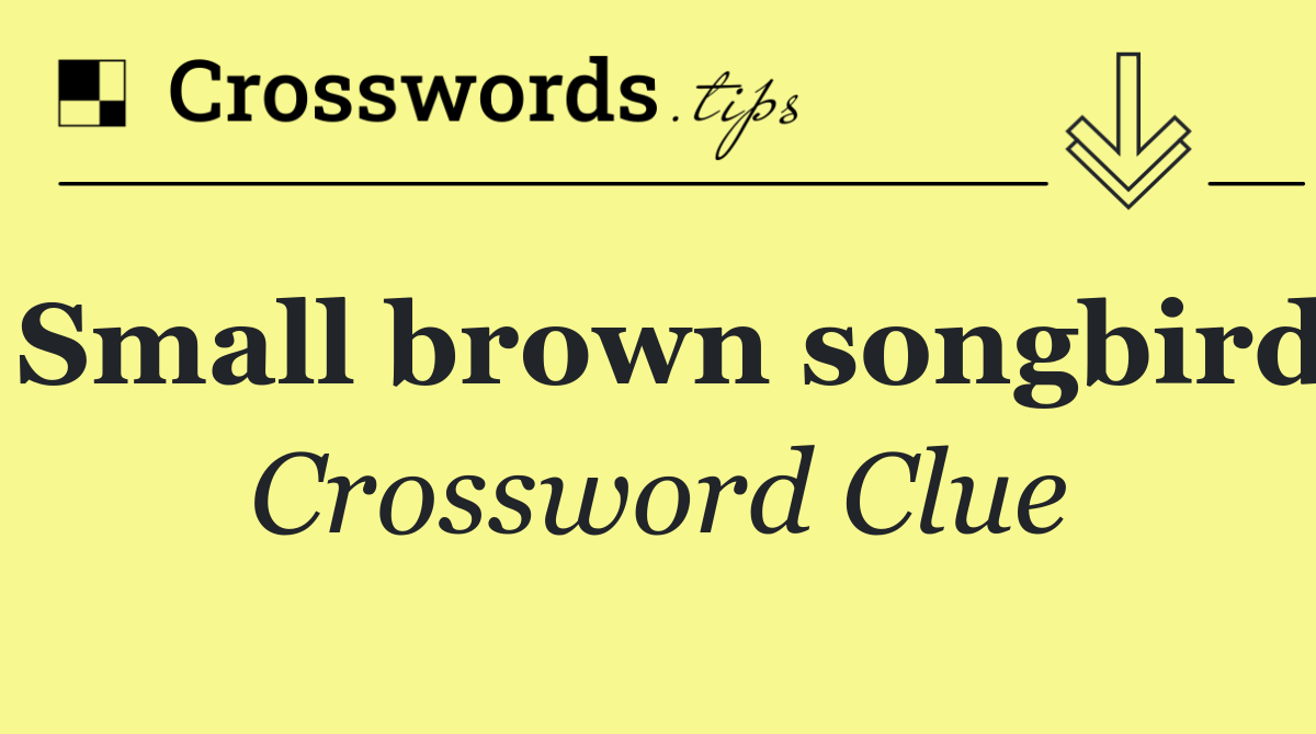 Small brown songbird
