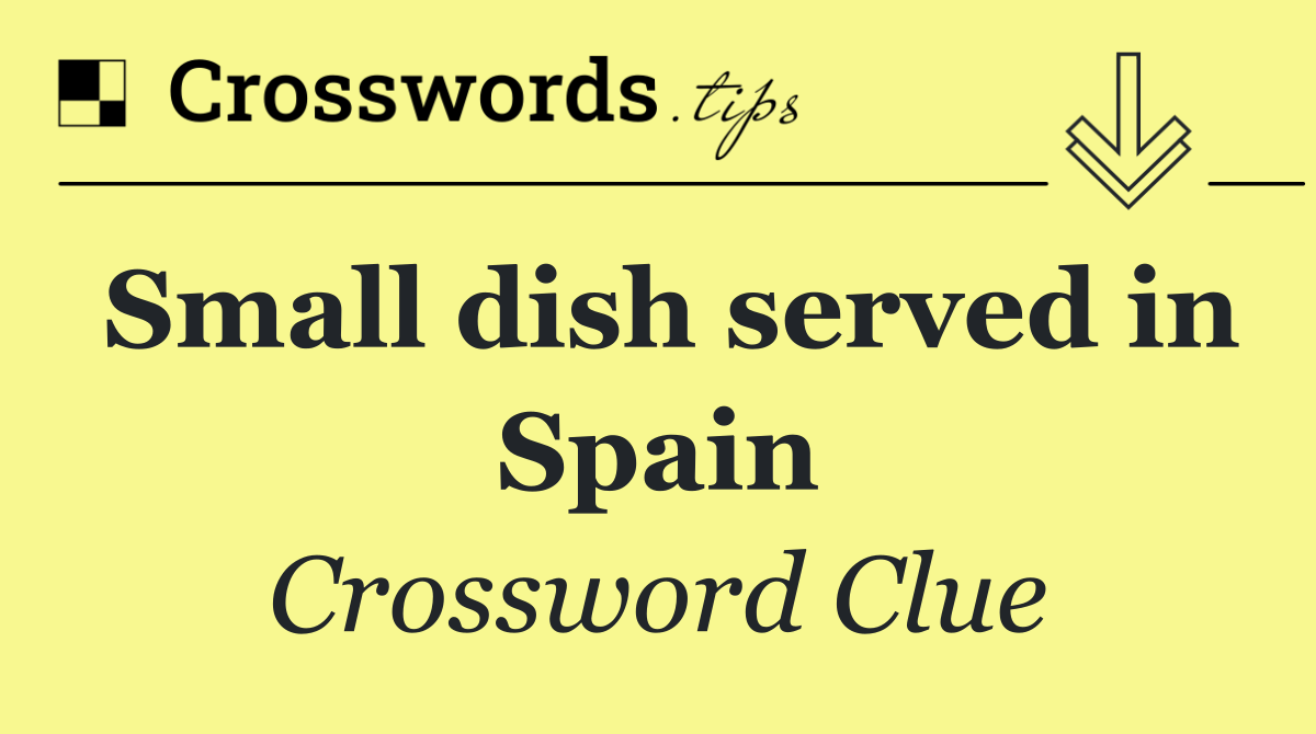 Small dish served in Spain