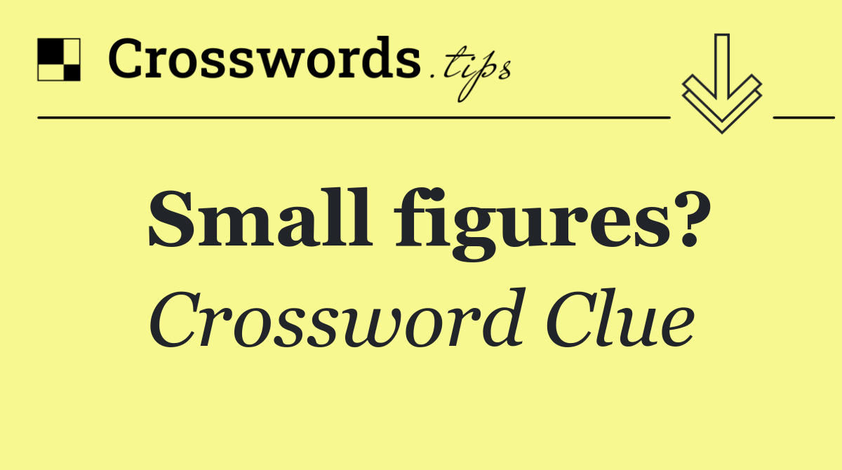 Small figures?
