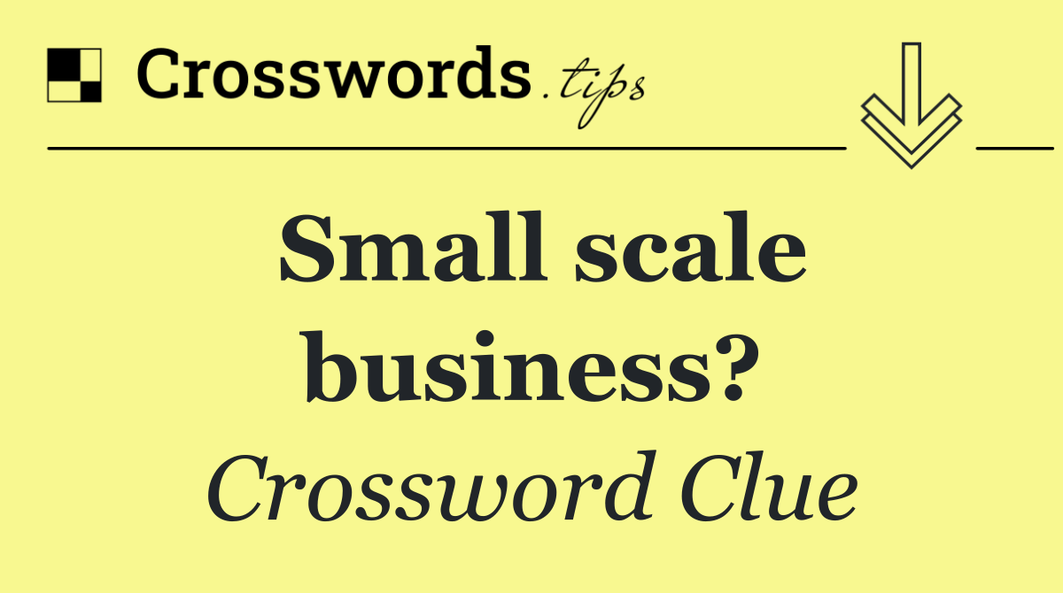 Small scale business?