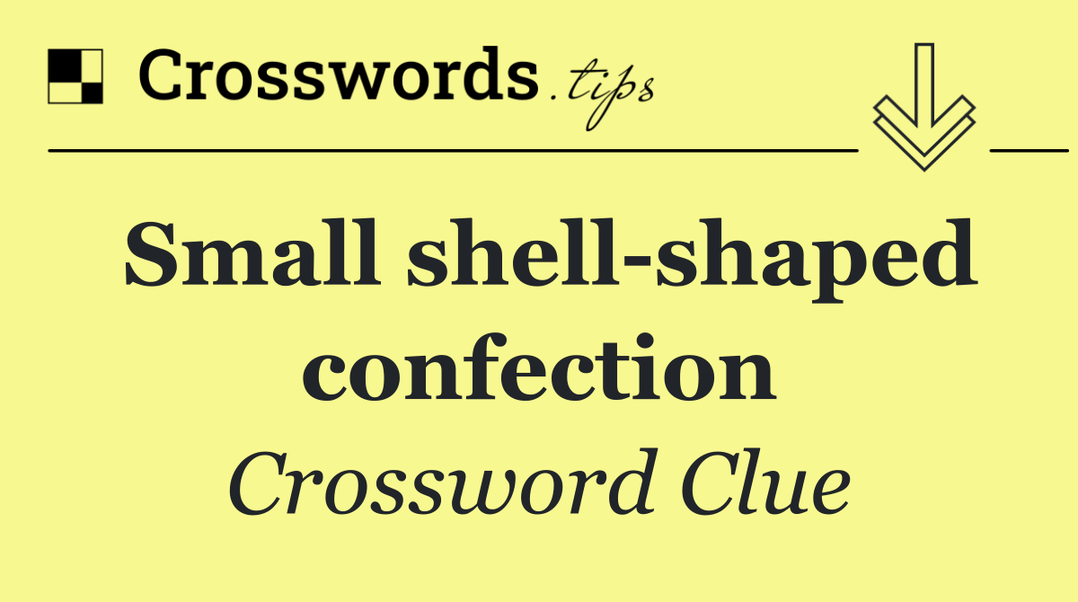 Small shell shaped confection