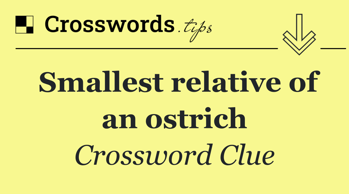 Smallest relative of an ostrich