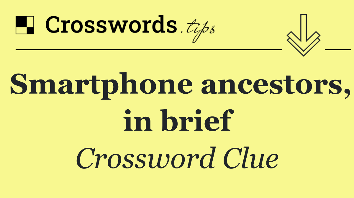 Smartphone ancestors, in brief