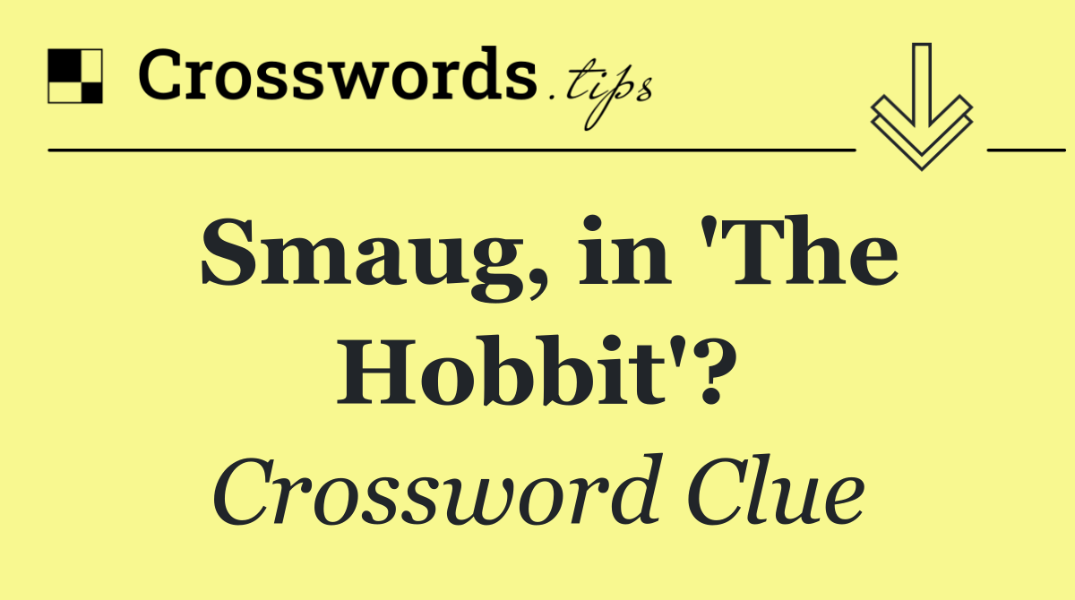 Smaug, in 'The Hobbit'?