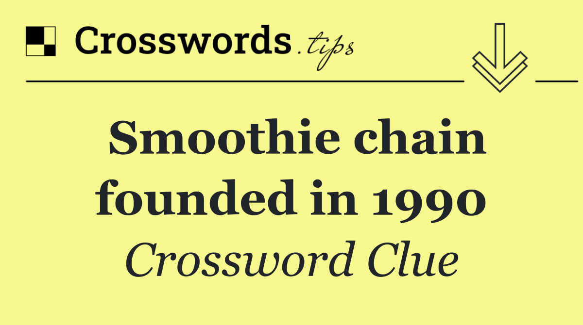Smoothie chain founded in 1990