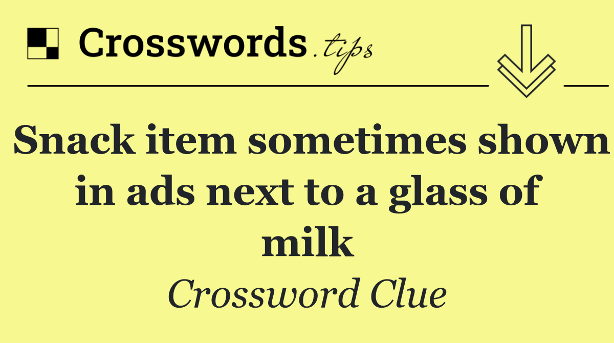 Snack item sometimes shown in ads next to a glass of milk