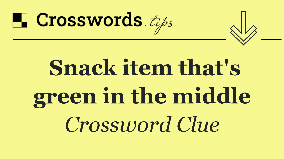 Snack item that's green in the middle