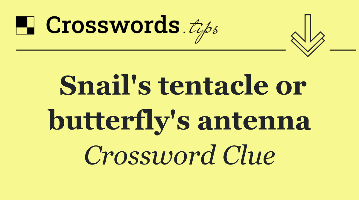 Snail's tentacle or butterfly's antenna