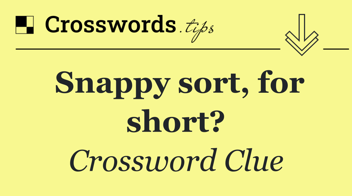 Snappy sort, for short?