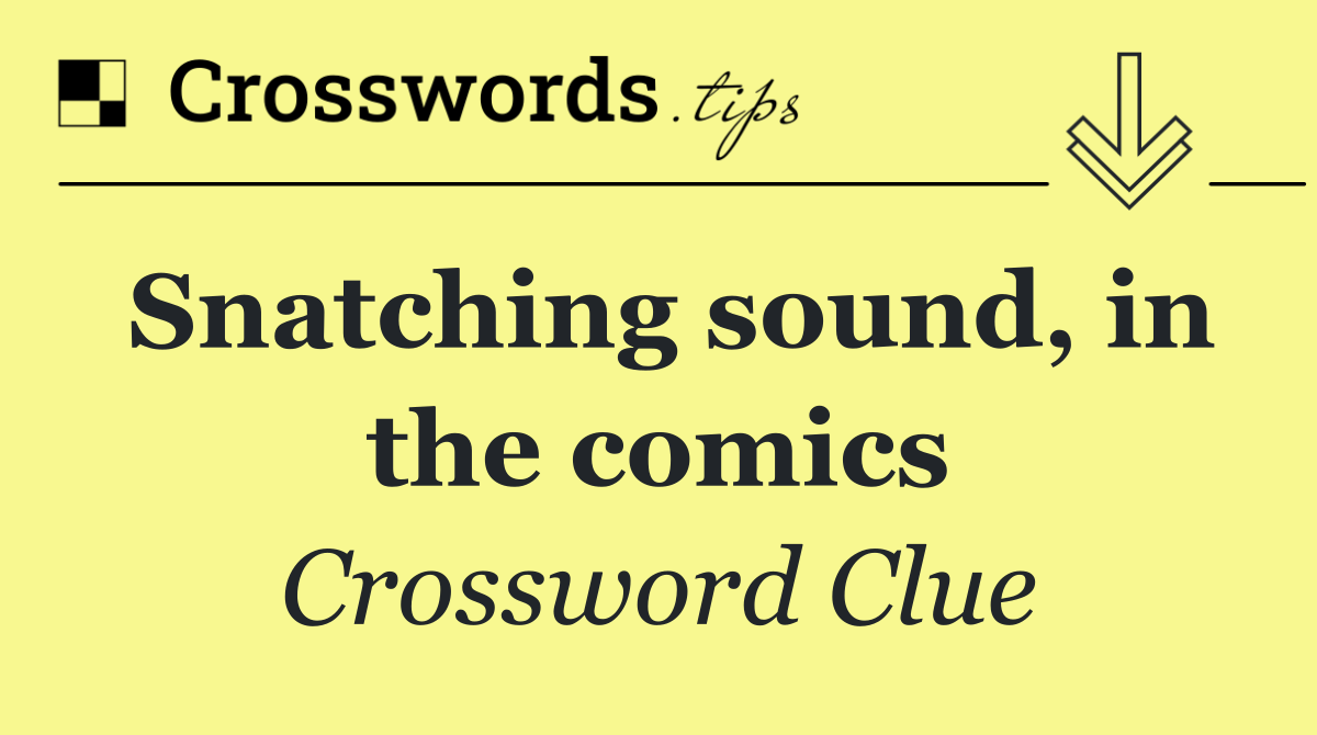 Snatching sound, in the comics