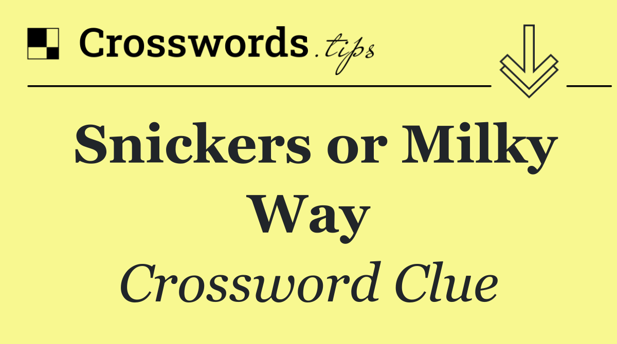 Snickers or Milky Way