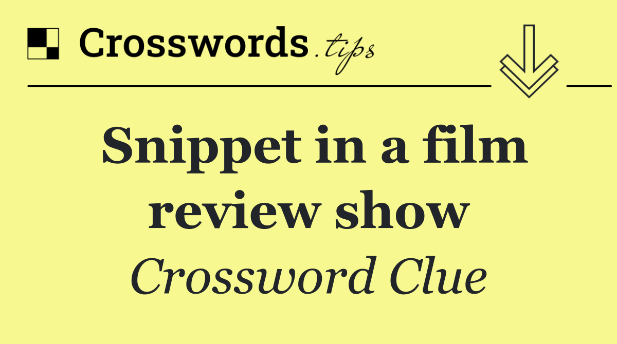 Snippet in a film review show