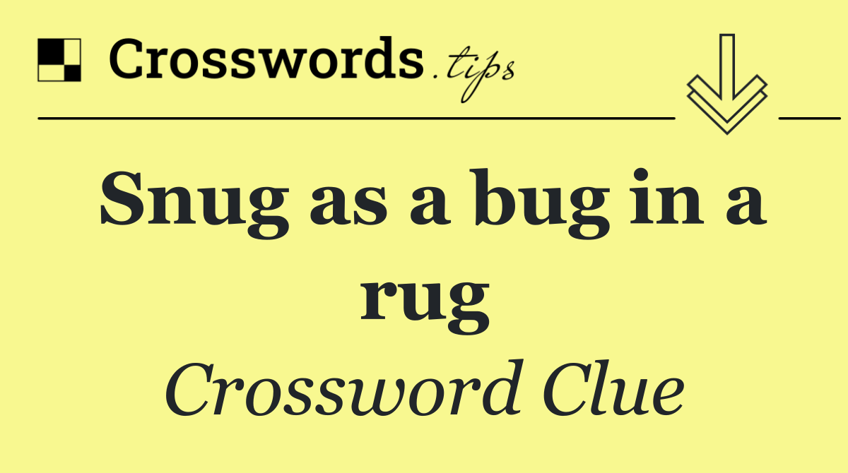 Snug as a bug in a rug