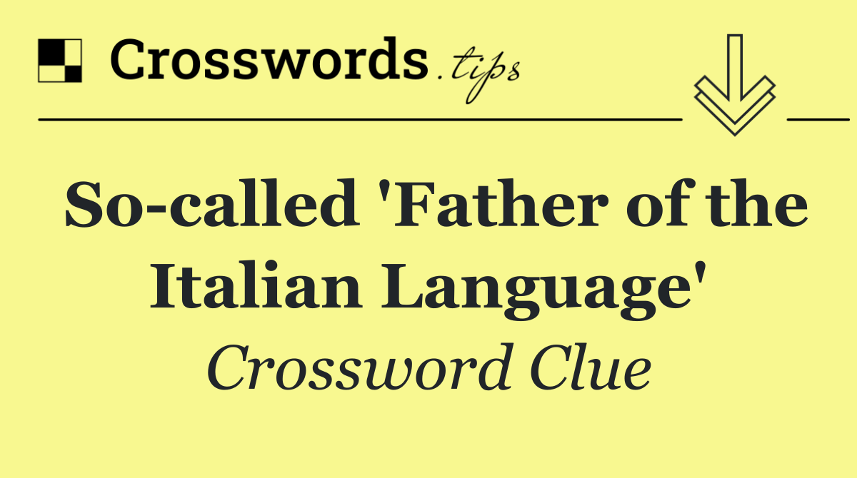So called 'Father of the Italian Language'