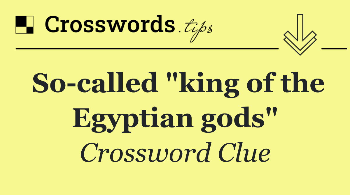 So called "king of the Egyptian gods"