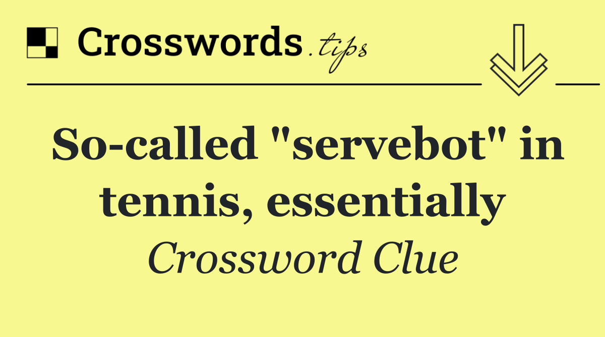 So called "servebot" in tennis, essentially